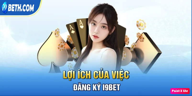 Đăng ký chơi tại i9Bet lợi ích