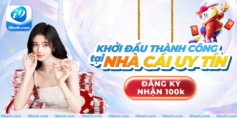 Đăng ký nhận 100k, khởi đầu thành công tại nhà cái uy tín